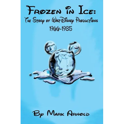 Frozen in Ice: The Story of Walt Disney Productions, 1966-1985