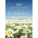 365 Devotions for Catholic Women: Daily Moments with God