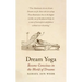 Dream Yoga: Become Conscious in the World of Dreams