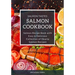 Salmon Cookbook: Salmon Recipe Book with Easy & Delicious Collection of Hearty Salmon Recipes