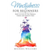 Mindfulness for Beginners: How to Live in The Present, Stress and Anxiety Free