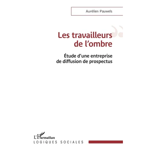 Les travailleurs de l'ombre: Etude d'une entreprise de diffusion de prospectus