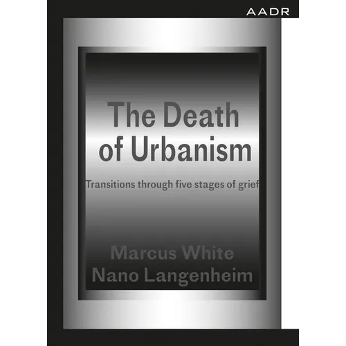 The Death of Urbanism: Transitions Through Five Stages of Grief