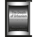 The Death of Urbanism: Transitions Through Five Stages of Grief