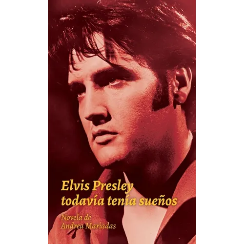 Elvis Presley todavía tenía sueños