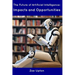 The Future of Artificial Intelligence: Impacts and Opportunities