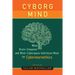 Cyborg Mind: What Brain-Computer and Mind-Cyberspace Interfaces Mean for Cyberneuroethics
