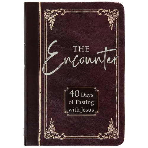 The Encounter: 40 Days of Fasting with Jesus