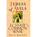 Teresa of Avila: Ecstasy and Common Sense