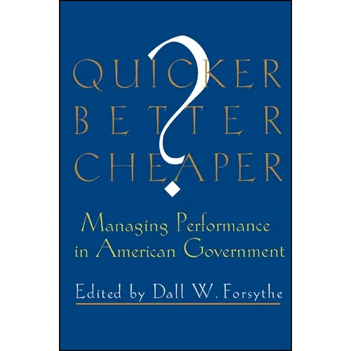 Quicker, Better, Cheaper?: Managing Performance in American Government