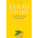 Food Story: Rewrite the Way You Eat, Think, and Live
