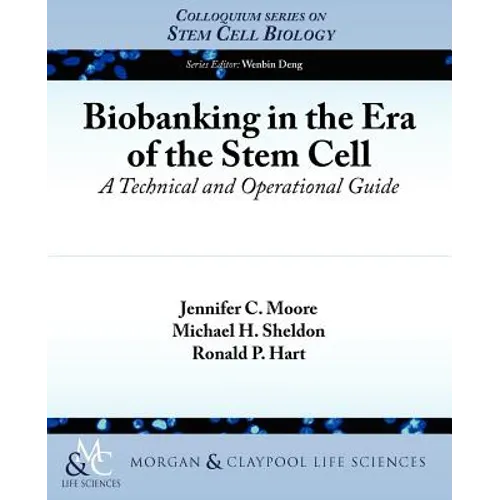 Biobanking in the Era of the Stem Cell: A Technical and Operational Guide