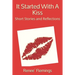 It Started With A Kiss: Short Stories and Reflections