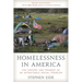 Homelessness in America: The History and Tragedy of an Intractable Social Problem
