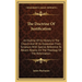 The Doctrine Of Justification: An Outline Of Its History In The Church And Of Its Exposition From Scripture, With Special Reference To Recent Attacks