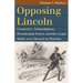 Opposing Lincoln: Clement L. Vallandigham, Presidential Power, and the Legal Battle Over Dissent in Wartime