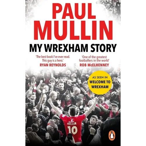 My Wrexham Story: The Inspirational Autobiography from the Beloved Football Hero