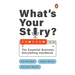 What's Your Story?: The Essential Business Storytelling Handbook