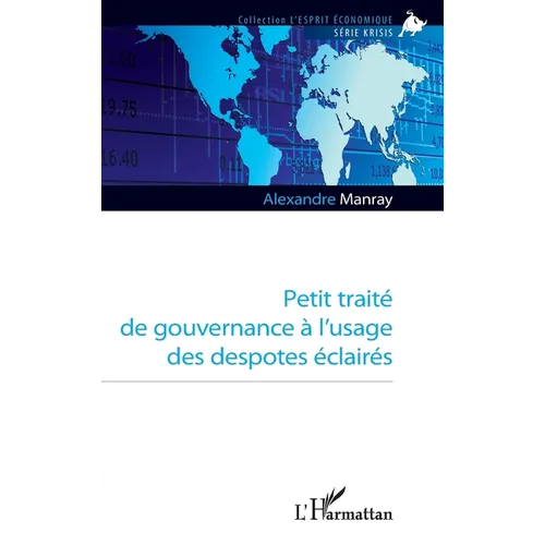 Petit traité de gouvernance à l'usage des despotes éclairés
