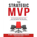 The Strategic MVP: 52 Growth & Leadership Tools from the Worlds Top Executives