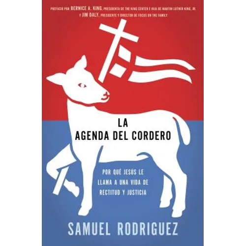 La Agenda del Cordero: Por Que Jesus Le Llama A una Vida de Rectitud y Justicia = The Lamb's Agenda = The Lamb's Agenda