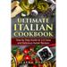 Ultimate Italian Cookbook: Step by Step Guide to 111 Easy and Delicious Italian Recipes