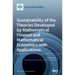 Sustainability of the Theories Developed by Mathematical Finance and Mathematical Economics with Applications