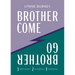 Brother Come Brother Go: A story of three birthdays, two funerals, and a wedding