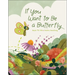 If You Want to Be a Butterfly
