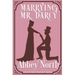 Marrying Mr. Darcy: A Sensual "Pride & Prejudice" Variation
