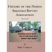 History of the North Arkansas Baptist Association: Volume II