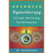 Advanced Hypnotherapy Script Writing Techniques: A new paradigm for hypnotherapy