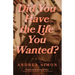Did You Have the Life You Wanted?
