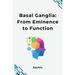 Basal Ganglia: From Eminence to Function