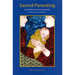 Sacred Parenting: Jewish Wisdom and Practical Guidance for Your Family's Early Years