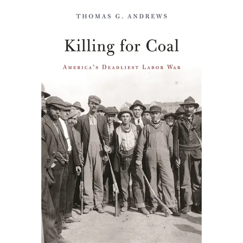 Killing for Coal: America's Deadliest Labor War