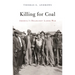 Killing for Coal: America's Deadliest Labor War