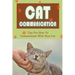 Cat Communication: Tips For How To Communicate With Your Cat: Do Cats Understand When You Talk To Them?