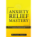 Anxiety Relief Mastery