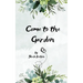 Come to the Garden