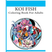 Koi Fish Coloring Book For Adults: An adult koi fish coloring book (Koi Fish Coloring Book)