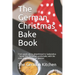 The German Christmas Bake Book: From apple pie to gingerbread to Spekulatius - Spend this Christmas comfortably with the most delicious German pastrie