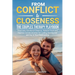 From Conflict to Closeness: Overcome Emotional Distance, Rebuild Trust, and Improve Communication for Lasting Satisfaction and Joy in Your Relationshi