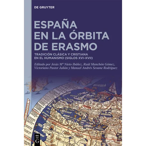 España En La Órbita de Erasmo: Tradición Clásica Y Cristiana En El Humanismo (Siglos XVI-XVII)