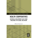 Health Cooperatives: Historical Developments and Future Challenges for Global Healthcare