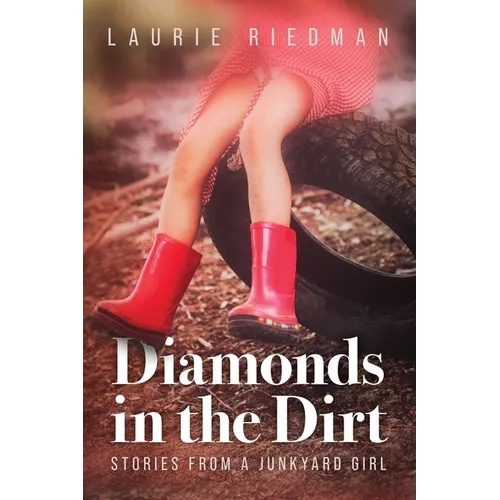 Diamonds in the Dirt: Stories From A Junkyard Girl
