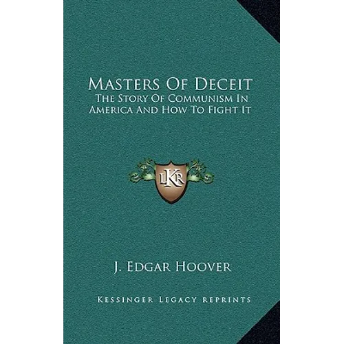 Masters Of Deceit: The Story Of Communism In America And How To Fight It