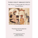 Three Great Abbasid Poets: Abu Nuwas, al-Mutanabbi & al-Ma'arri, Lives & Poems