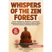Whispers of the Zen Forest: Master Mindfulness, Meditation, and Positive Thinking with Short Zen Stories to Relieve Stress, Overcome Anxiety, and Achi