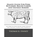 Handy Guide For Pork Butchers, Bacon Curers and Sausage Makers: or, How to Cure Bacon, Make Sausage and Preserve other Pork Products